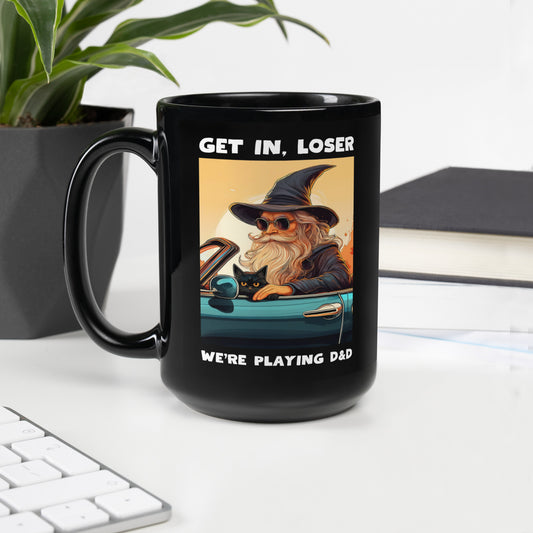 Get In, Loser—We’re Playing D&D Black Glossy Mug